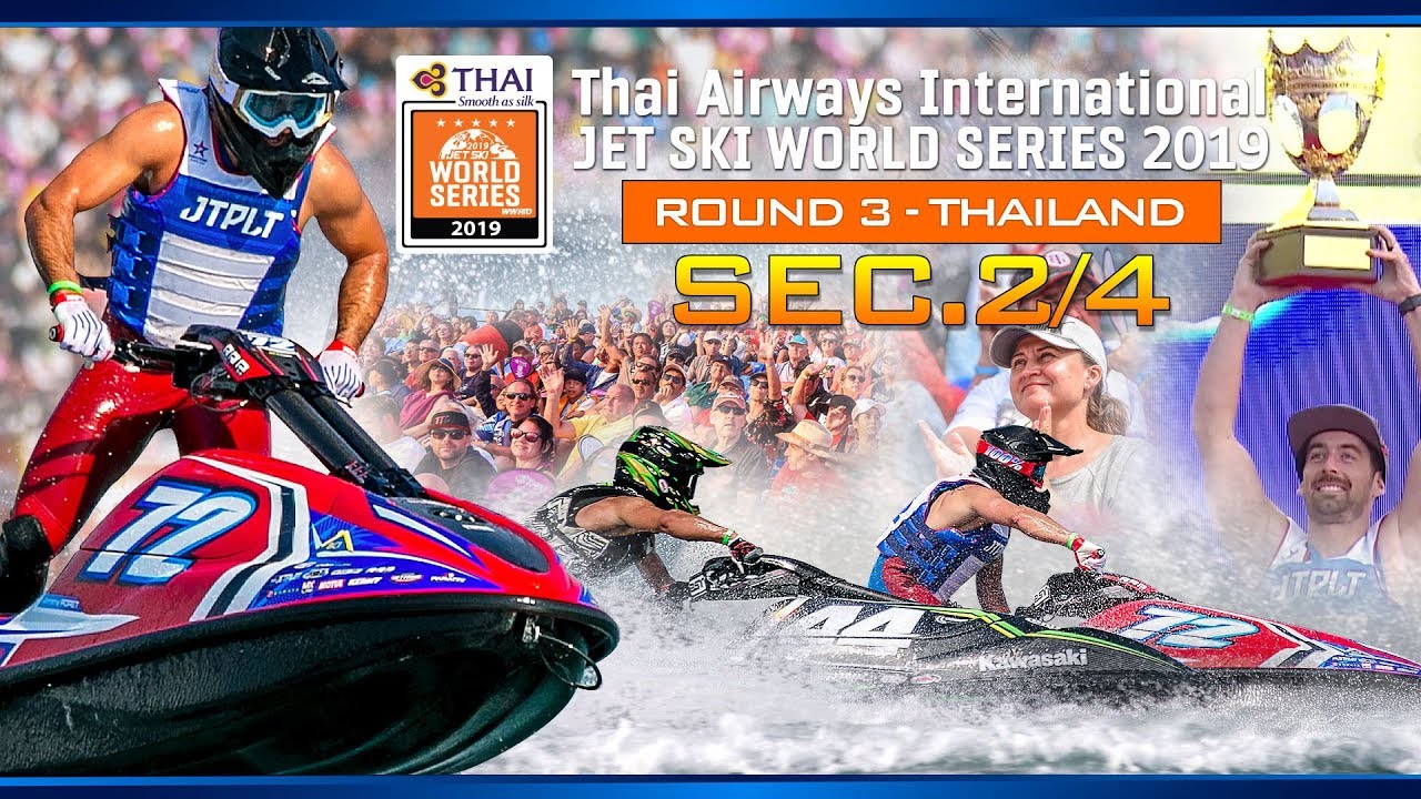 Thai Airways International Jet Ski World Series 2019 Round 3(Final), Thailand(Sec.2/4)