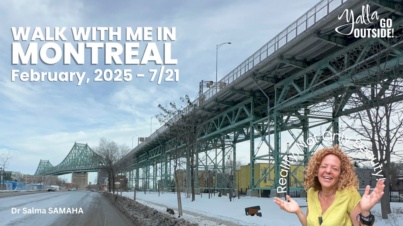 7/21; Walk with Me in Montreal, Canada in February 2025