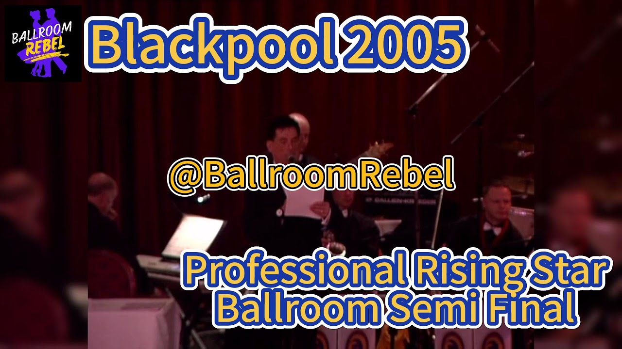 2005 Blackpool Dance Festival Professional Rising Star Ballroom Semi Final