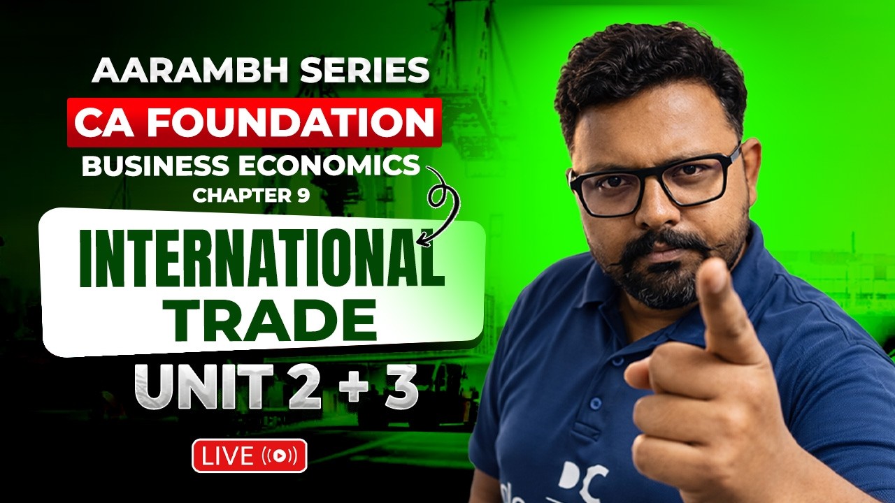 Chapter 9: Unit 2 + 3 | International Trade | Business Economics | Target CA Foundation May 2026