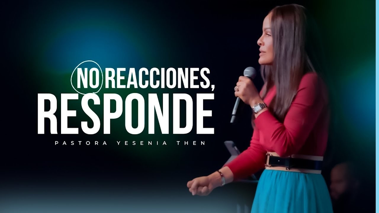 NO REACCIONES, RESPONDE - Pastora Yesenia Then