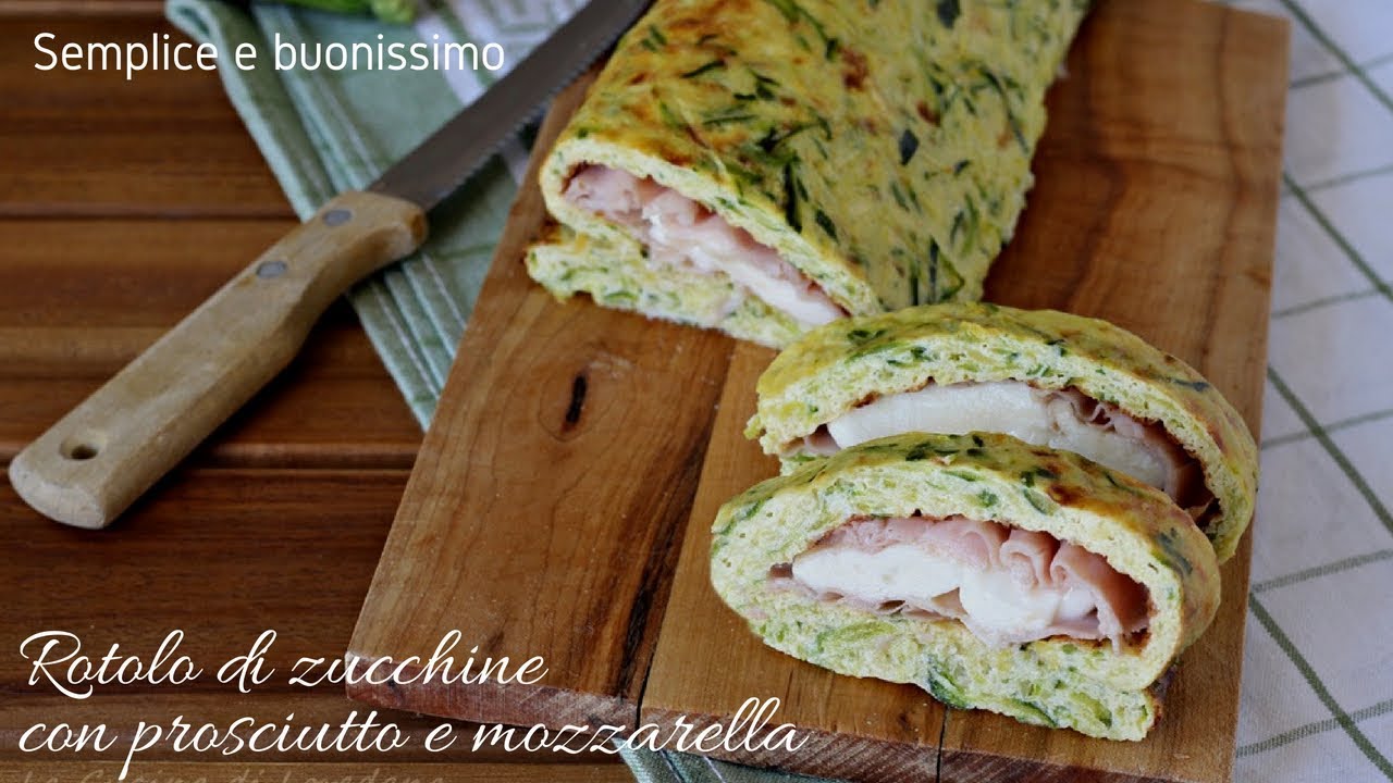 Rotolo di zucchine con prosciutto e mozzarella - Semplice e buonissimo