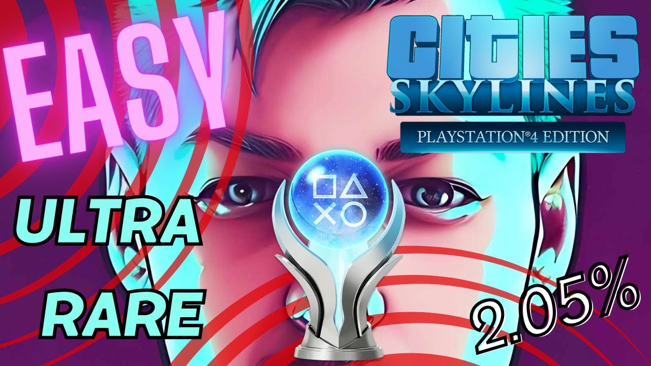 Easy Ultra Rare Platinum Trophy! (Cities Skylines)