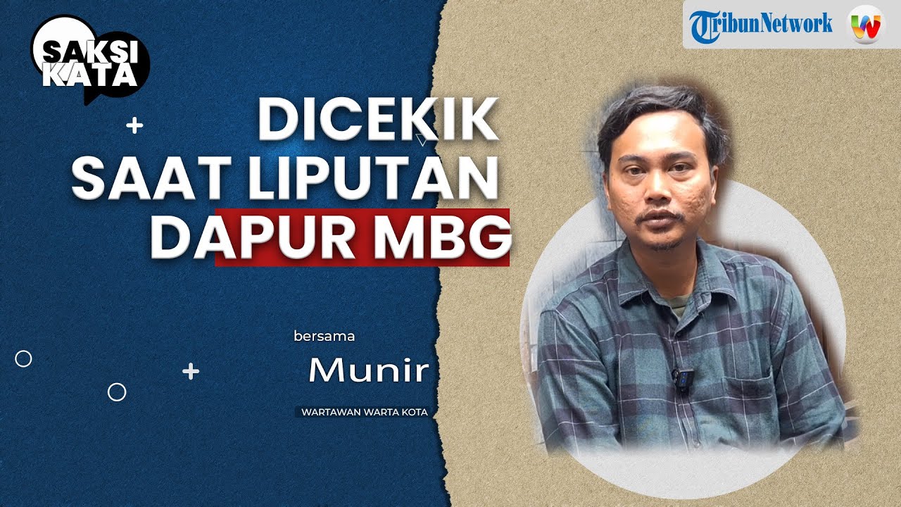 SAKSI KATA Cerita Munir Wartawan Dicekik saat Hendak Liputan Dapur MBG