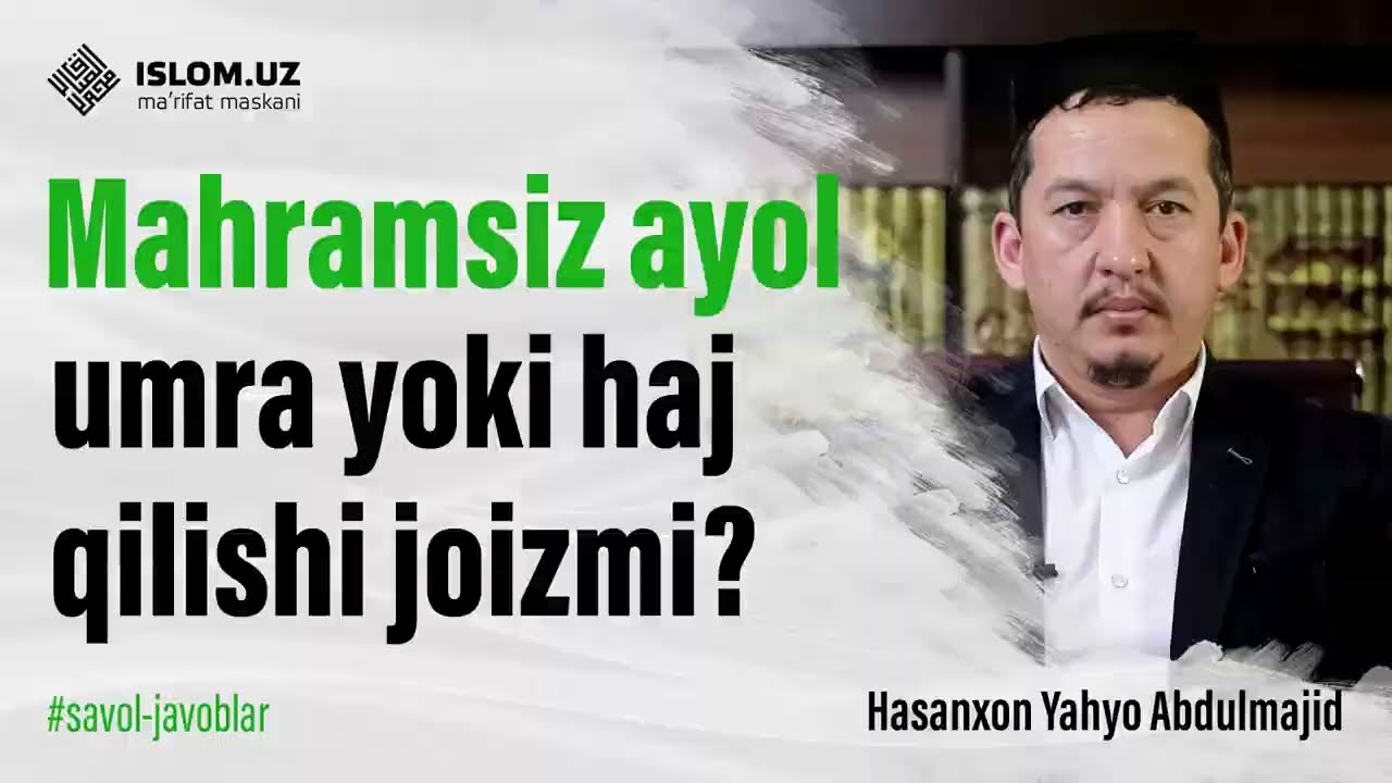 Mahramsiz ayol umra yoki haj qilishi joizmi? | Qurbonlikga oid savol-javoblar