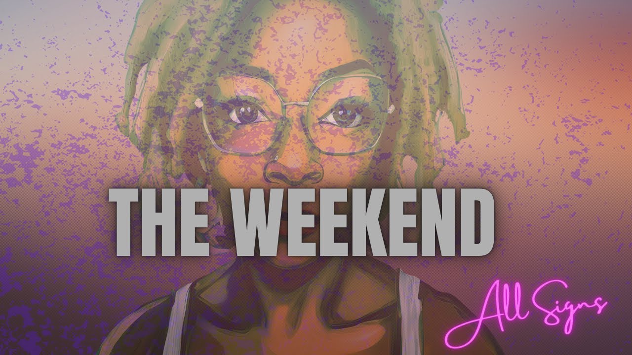 The Weekend &bull; All Signs