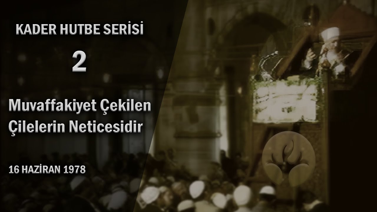 Muvaffakiyet Çekilen Çilelerin Neticesidir | Kader Hutbe Serisi 2 | M. Fethullah Gülen