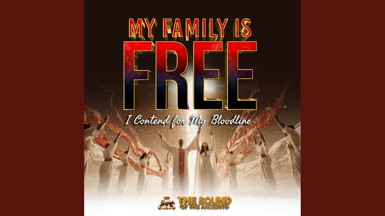 My Family Is Free (I Contend For My Bloodline)