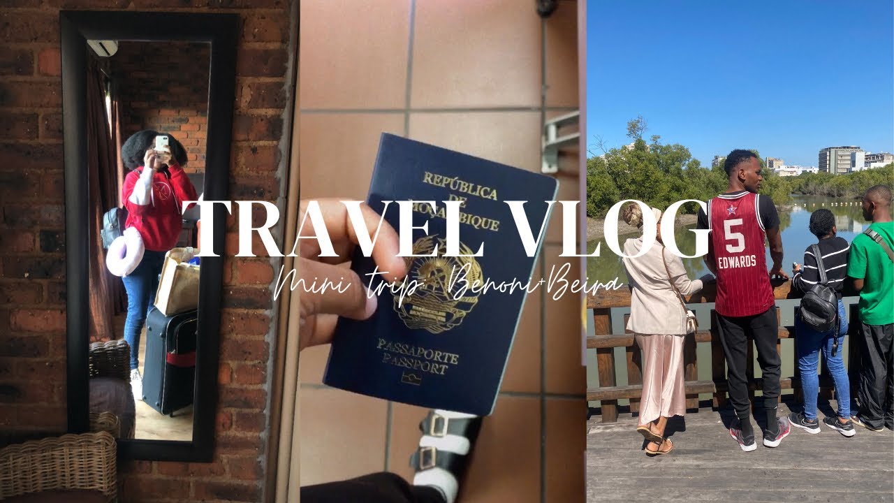 Travel Vlog 2: Mini Trip (Benoni🇿🇦 + Cidade da Beira🇲🇿)