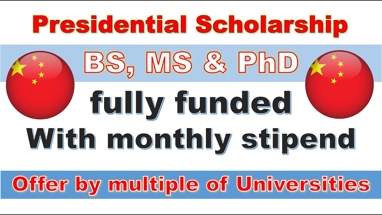 China Presidential Scholarship for BS, MS and PhD || fully and partially funded