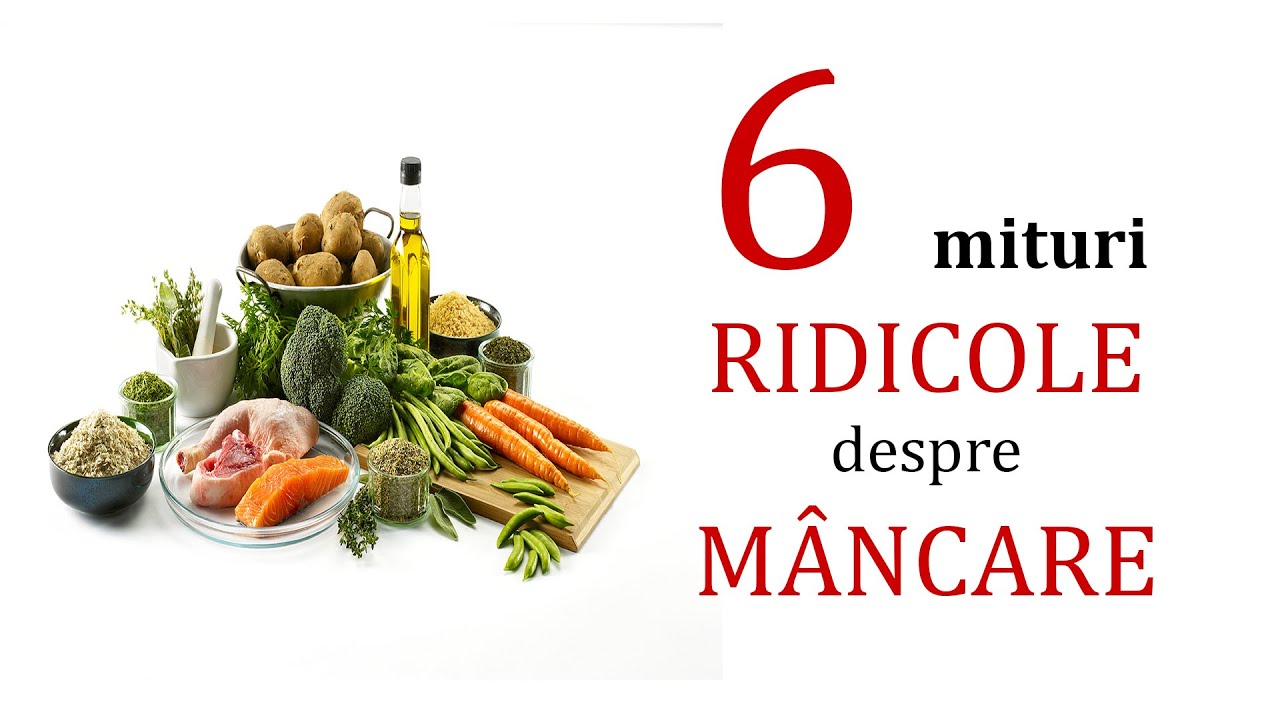 6 mituri RIDICOLE despre MÂNCARE