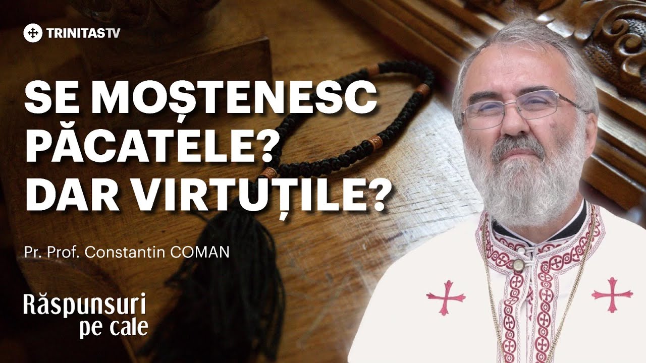 🔴 LIVE: Se moștenesc păcatele? Dar virtuțile? Părintele profesor Constantin COMAN #RăspunsuriPeCale