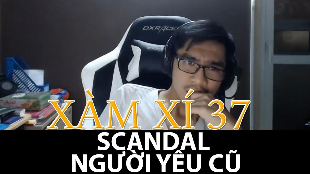 PewPew - Scandal Người Y&ecirc;u Cũ - X&agrave;m X&iacute; 37 | Pew L&agrave; Tui