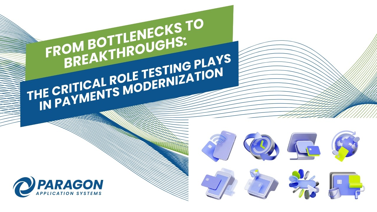 From Bottlenecks to Breakthroughs: The Critical Role Testing Plays in Payments Modernization