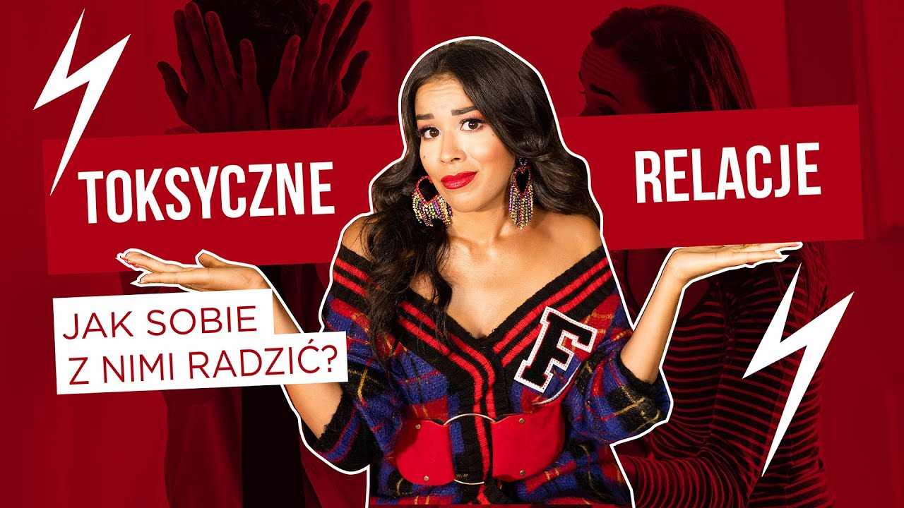TOKSYCZNE RELACJE - JAK SOBIE Z NIMI RADZIĆ?