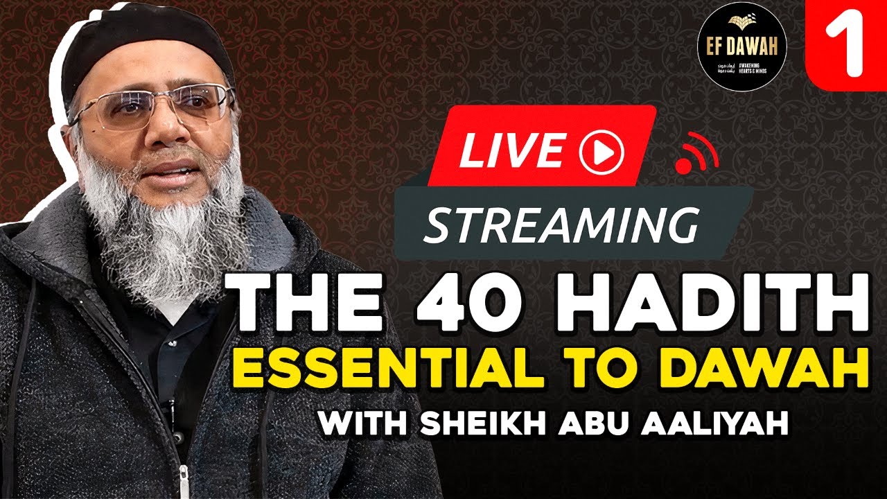 The 40 Hadith Essential to Dawah | Part 1: Sincerity | with Sheikh Abu Aaliyah