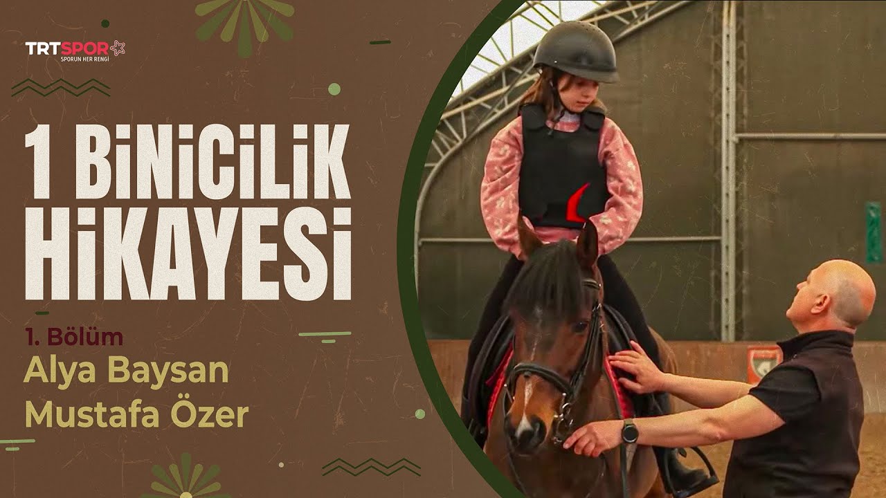 1 Binicilik Hikayesi | Alya Baysan & Mustafa Özer 