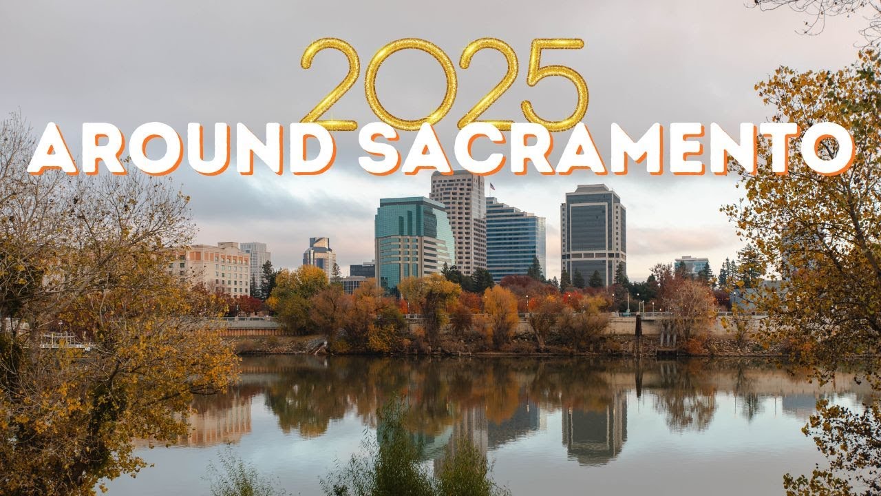 2025 Around Sacramento - A Highlight Reel Of Our Year Around Sacramento