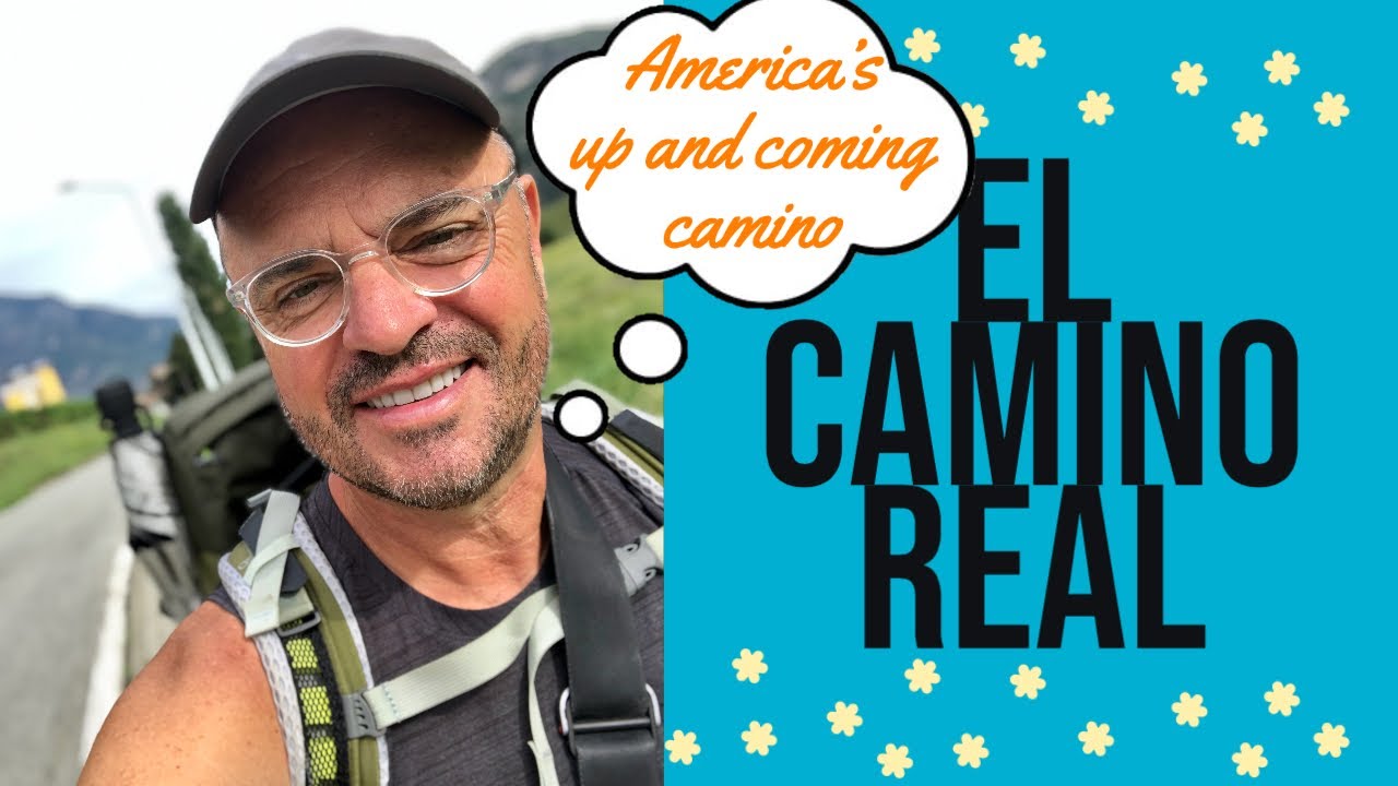 El Camino Real - America's Up and Coming Camino