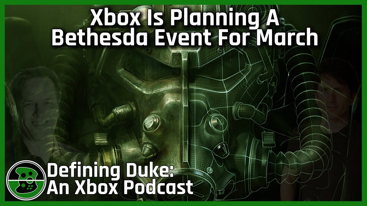 Xbox Is Planning A Bethesda Event For March | Defining Duke: An Xbox Podcast, Episode 8