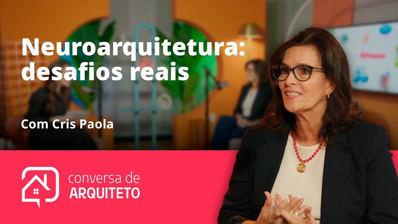 Neuroarquitetura: desafios reais | Cris Paola