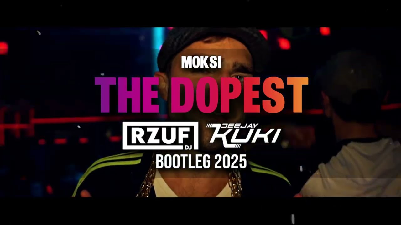Moksi - The Dopest [RZUF x DEEJAY KUKI BOOTLEG] 2025