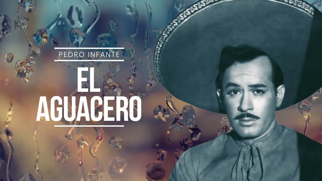 Pedro Infante - El Aguacero (Video con Letra)