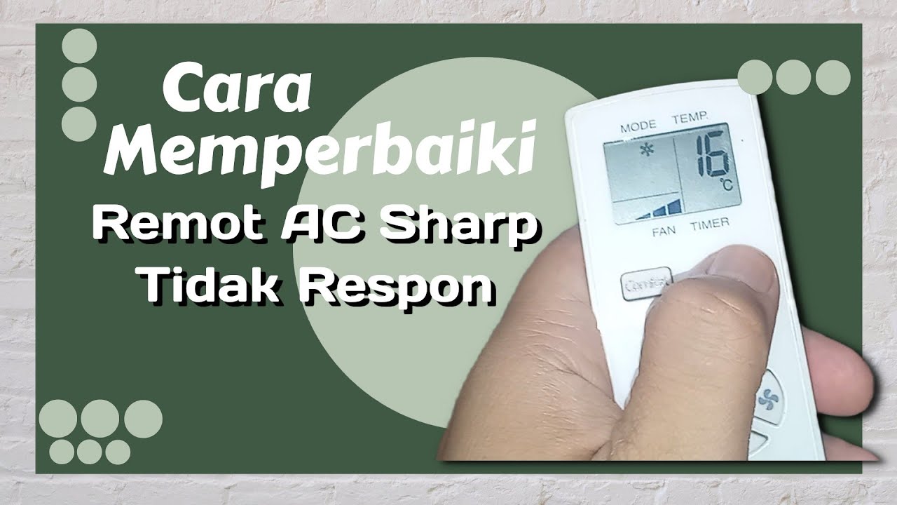 Cara memperbaiki remot AC Sharp tidak respon