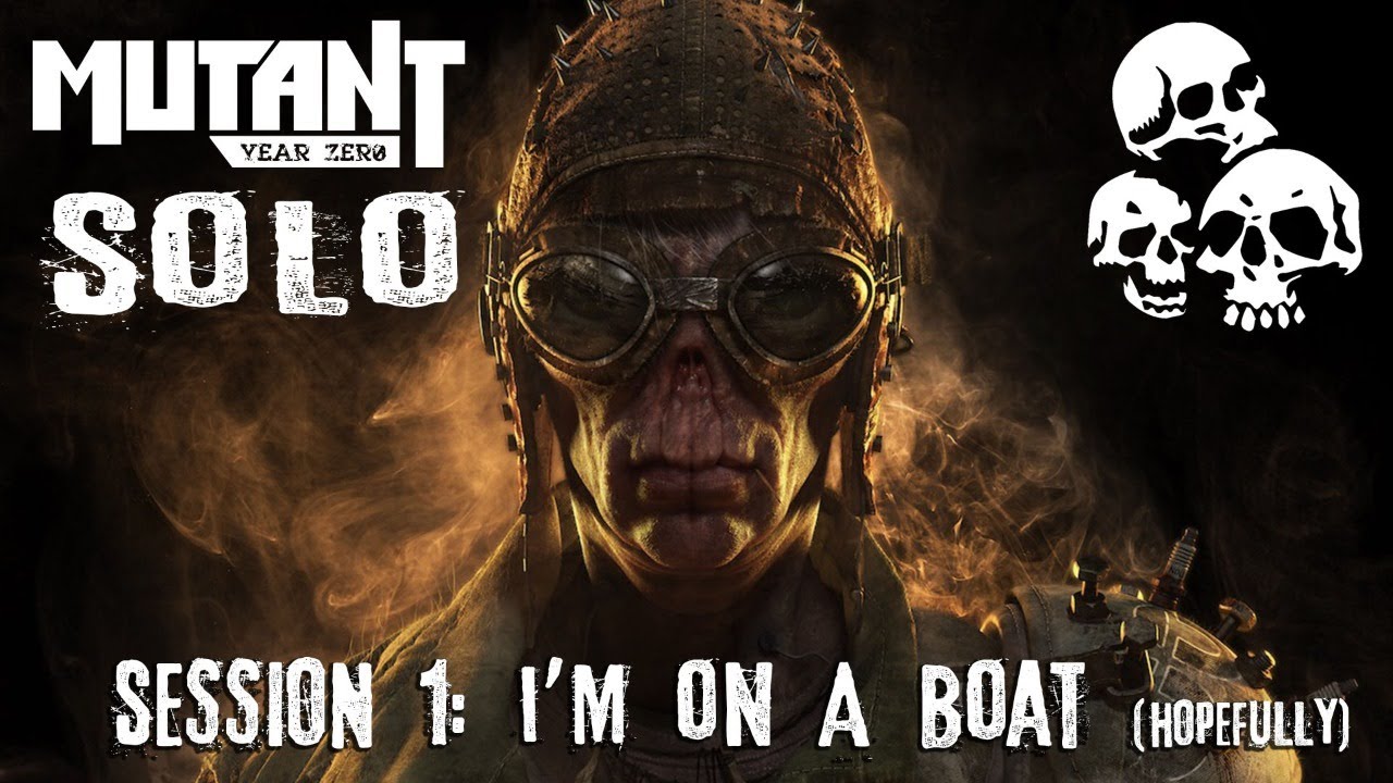 Mutant Year Zero SOLO: Ep1 - I'm on a Boat