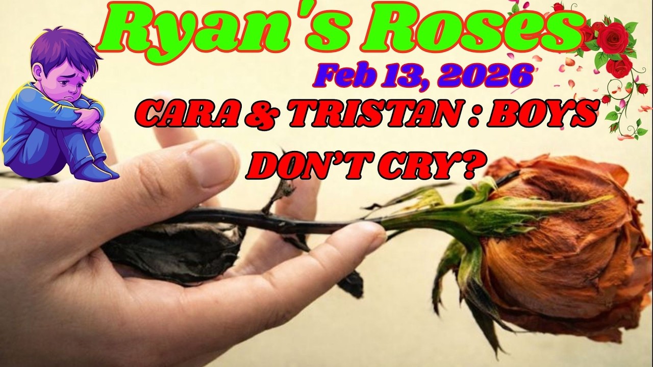 February 13, 2026 _ Ryan’s Roses_ Cara & Tristan — He Said Boys Don’t Cry…