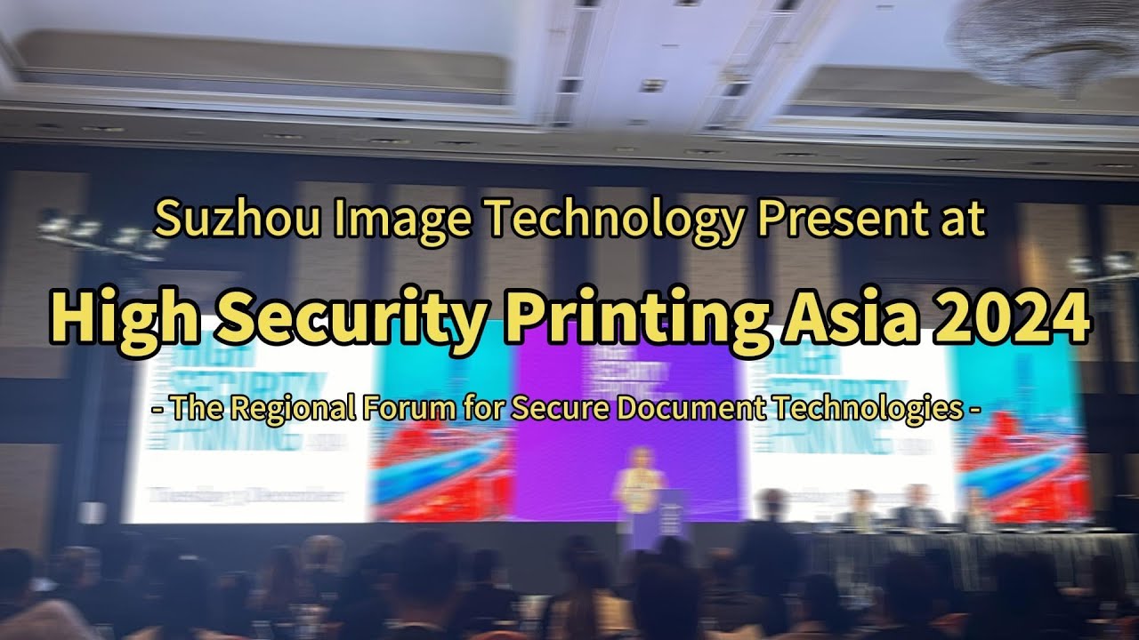 Suzhou Image Technology Present at High Security Printing Asia 2024