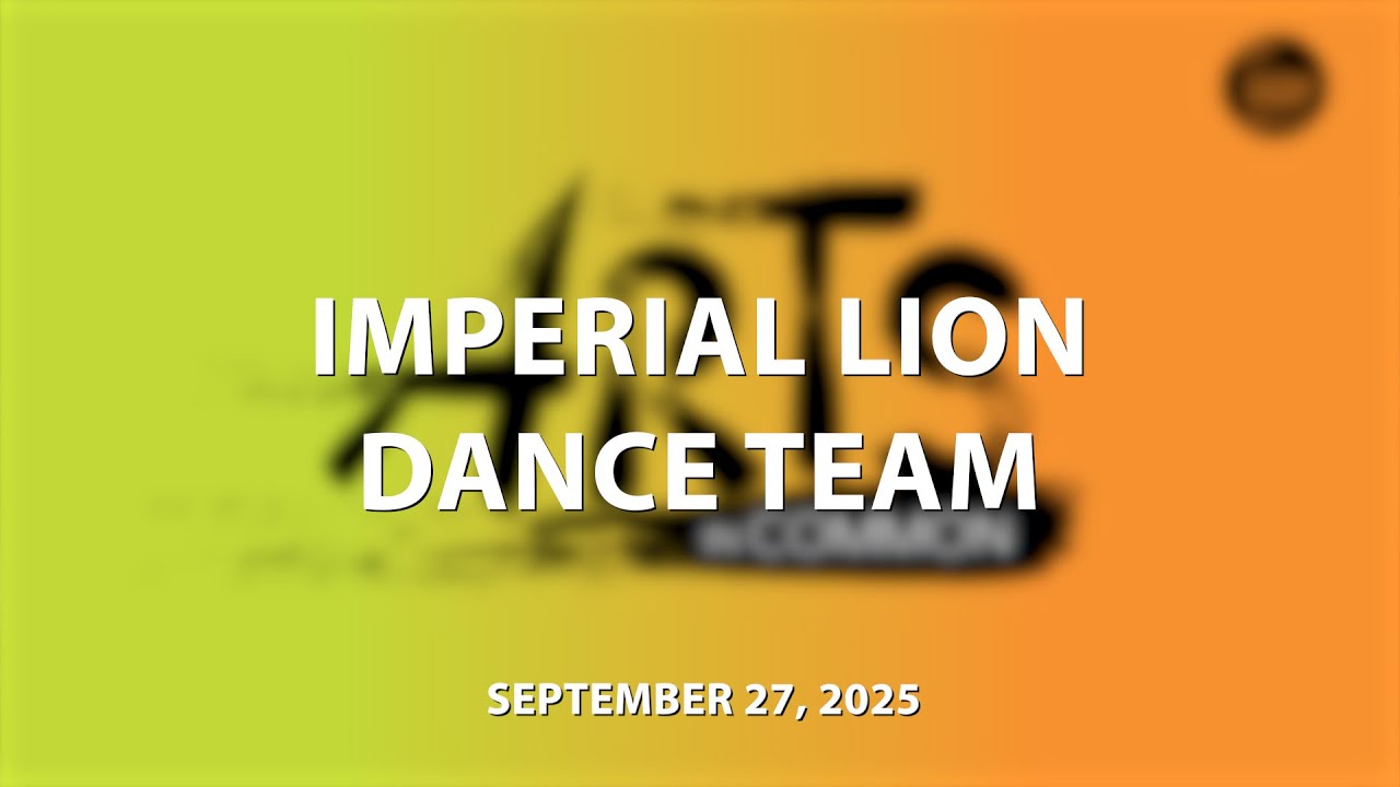 Imperial Lion Dance Team | Arts in Common 2025