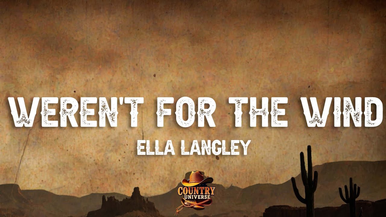 Ella Langley - weren't for the wind (Lyrics)