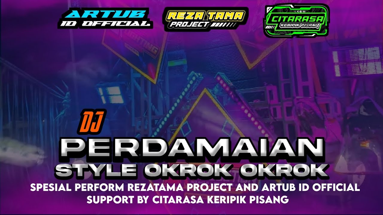 DJ PERDAMAIAN STYLE OKROK OKROK BY REZATAMA PROJECT FT ARTUB ID OFFICIAL AND CITARASA KERIPIK PISANG