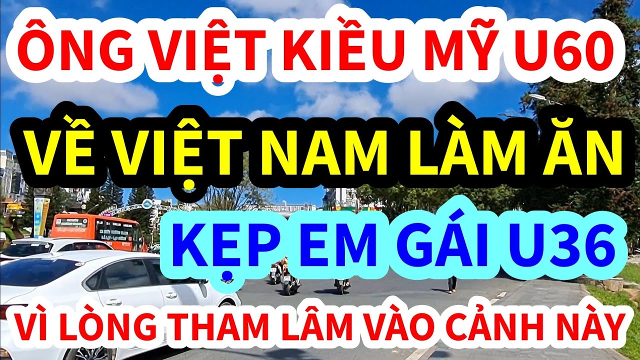 ÔNG VIỆT KIỀU MỸ, U60 VỀ VIỆT NAM KẸP EM GÁI U36, VÌ LÒNG THAM LÂM VÀO CẢNH NÀY ĐÂY