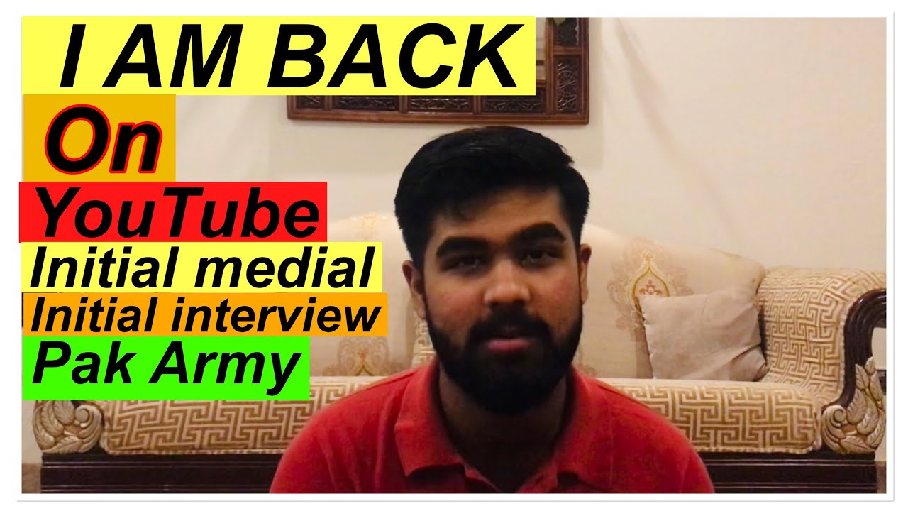 I AM BACK ON YOUTUBE 😊 |army initial medical and initial interview information #pakarmy#interview