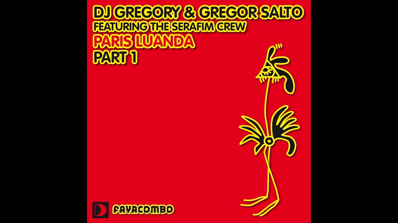 DJ Gregory & Gregor Salto feat The Serafim Crew - Paris Luanda