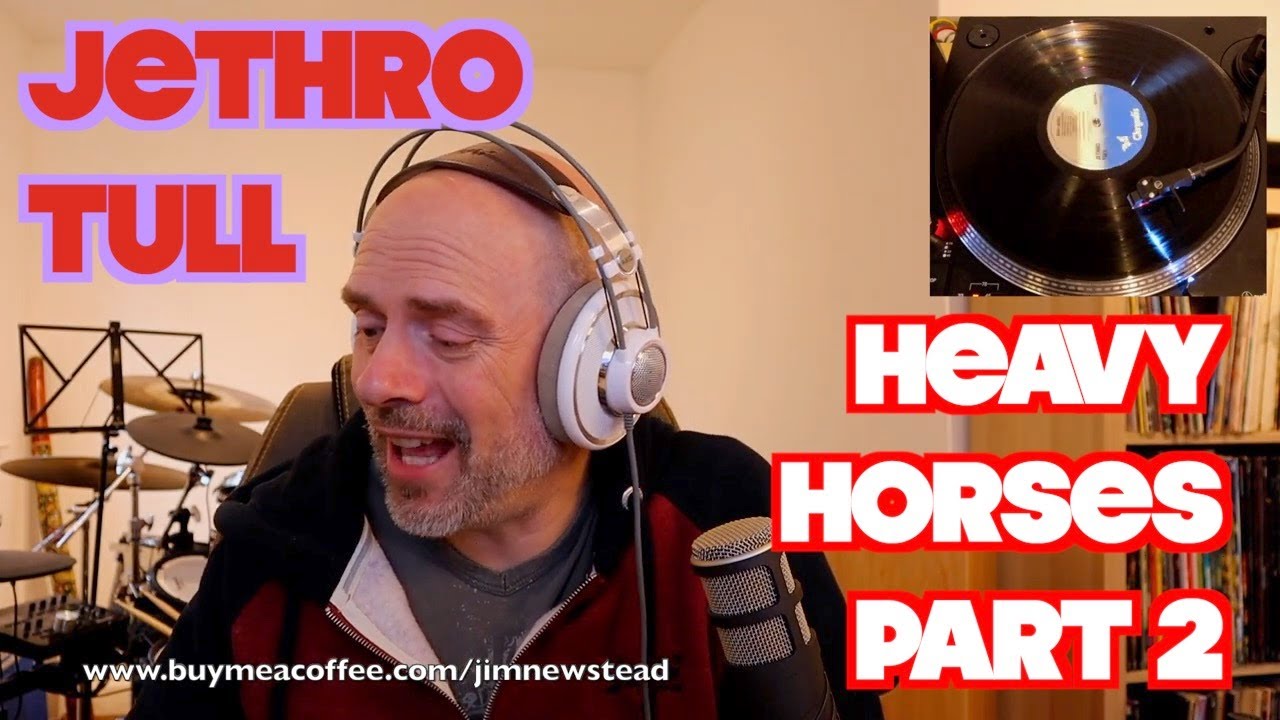 2. Listening to Jethro Tull: Heavy Horses, SIDE 1 - Part 2