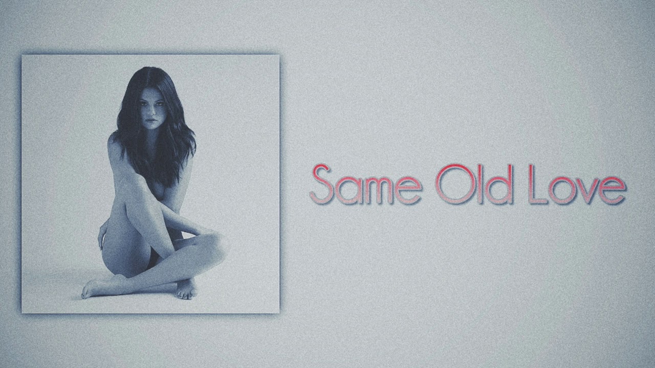 Selena Gomez - Same Old Love (Slow Version)