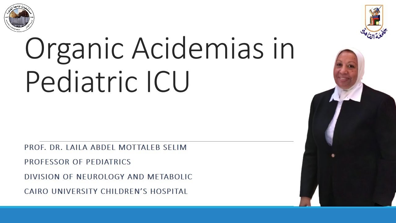 Organic Acidemias in Pediatric ICU Prof. Dr. Laila Abdel Mottaleb Selim