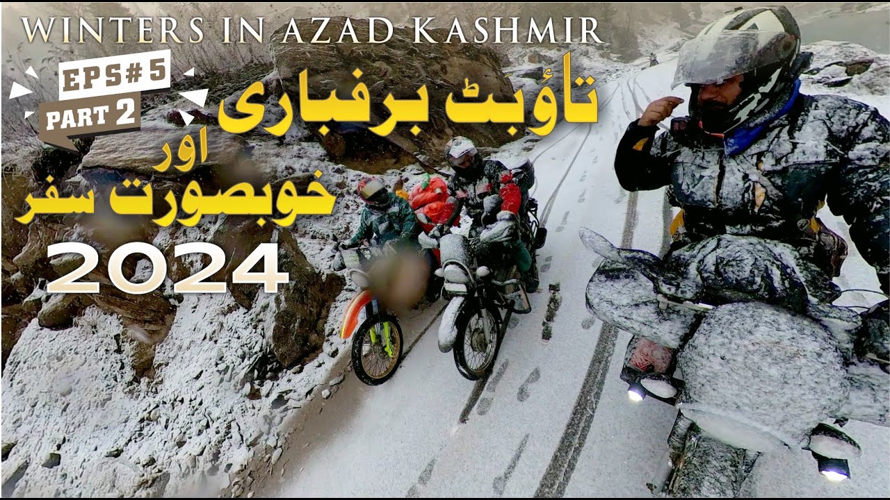 Winter in Azad Kashmir, Eps# [5] Part 2 Taobat to Kel Road Snowfall 2024, Neelum river, Loc border