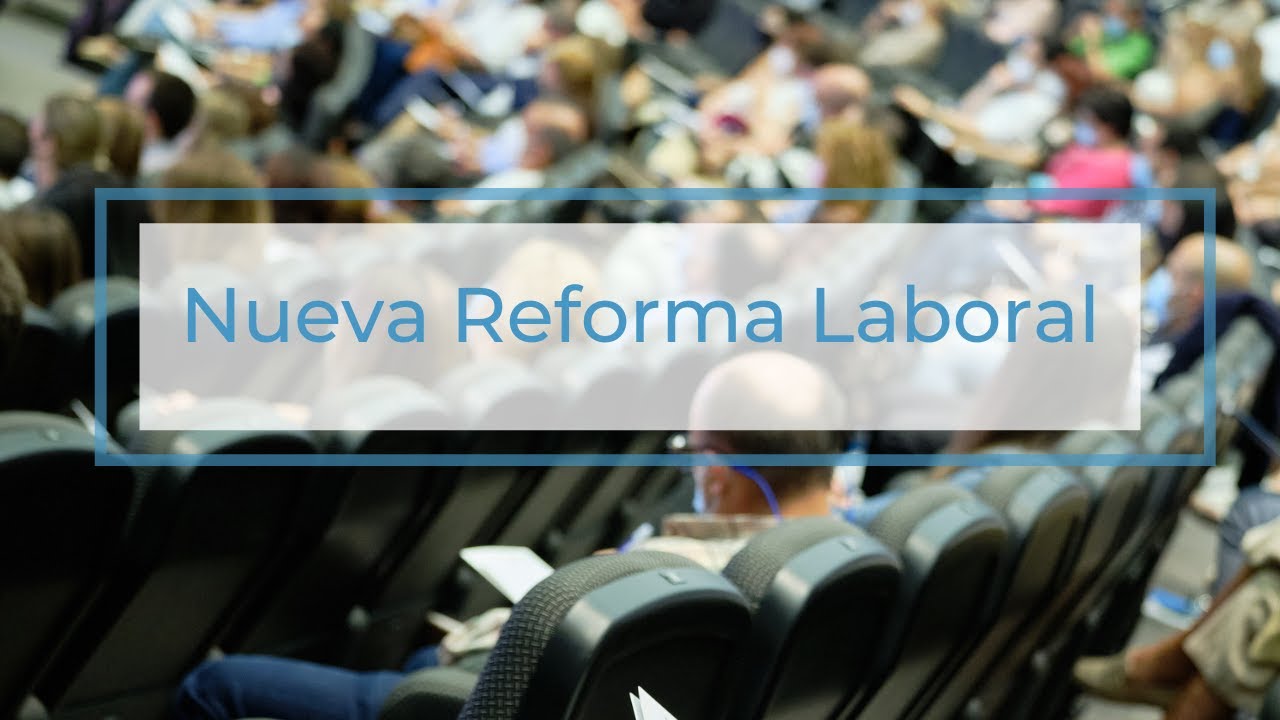Análisis de la Nueva Reforma Laboral