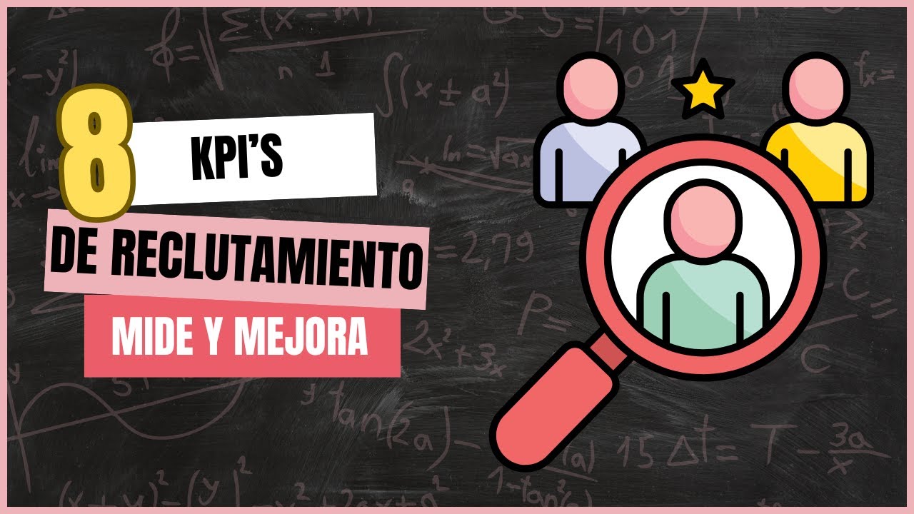 KPI'S RECURSOS HUMANOS: CÓMO MEDIR Y MEJORAR RECLUTAMIENTO CON INDICADORES CLAVE