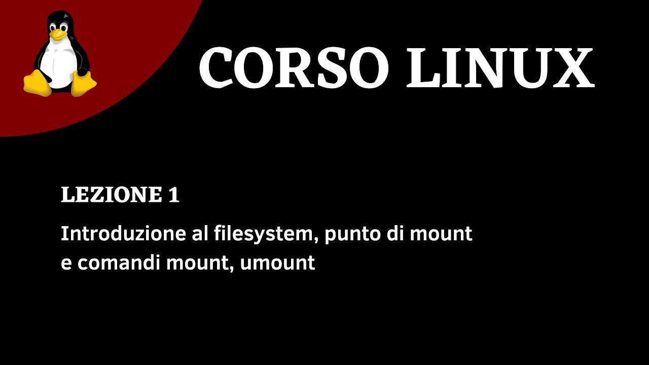 Linux Corso ITA - Lezione 1 -  Introduzione al filesystem, punto di mount, comando mount e umount.
