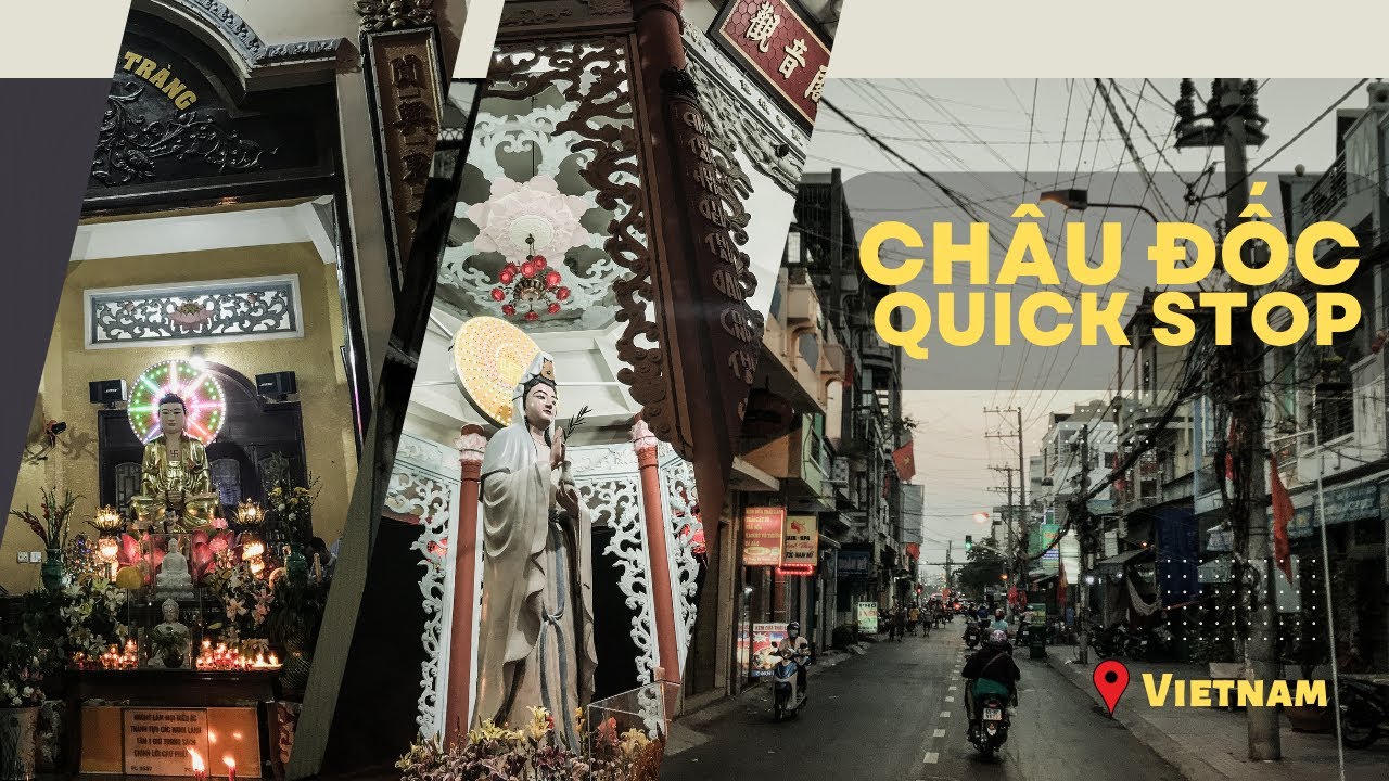 Quick Stop at Chau Doc ( former name Moth Chrouk province of Kampuchea-Krom)