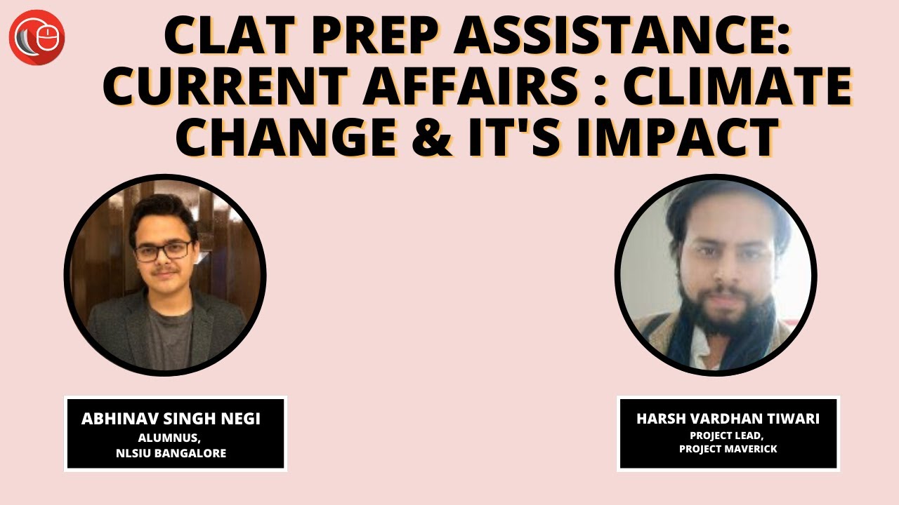 CLAT Prep Assistance: Current Affairs : Climate Change & it's impact | Harsh Vardhan & Abhinav Singh