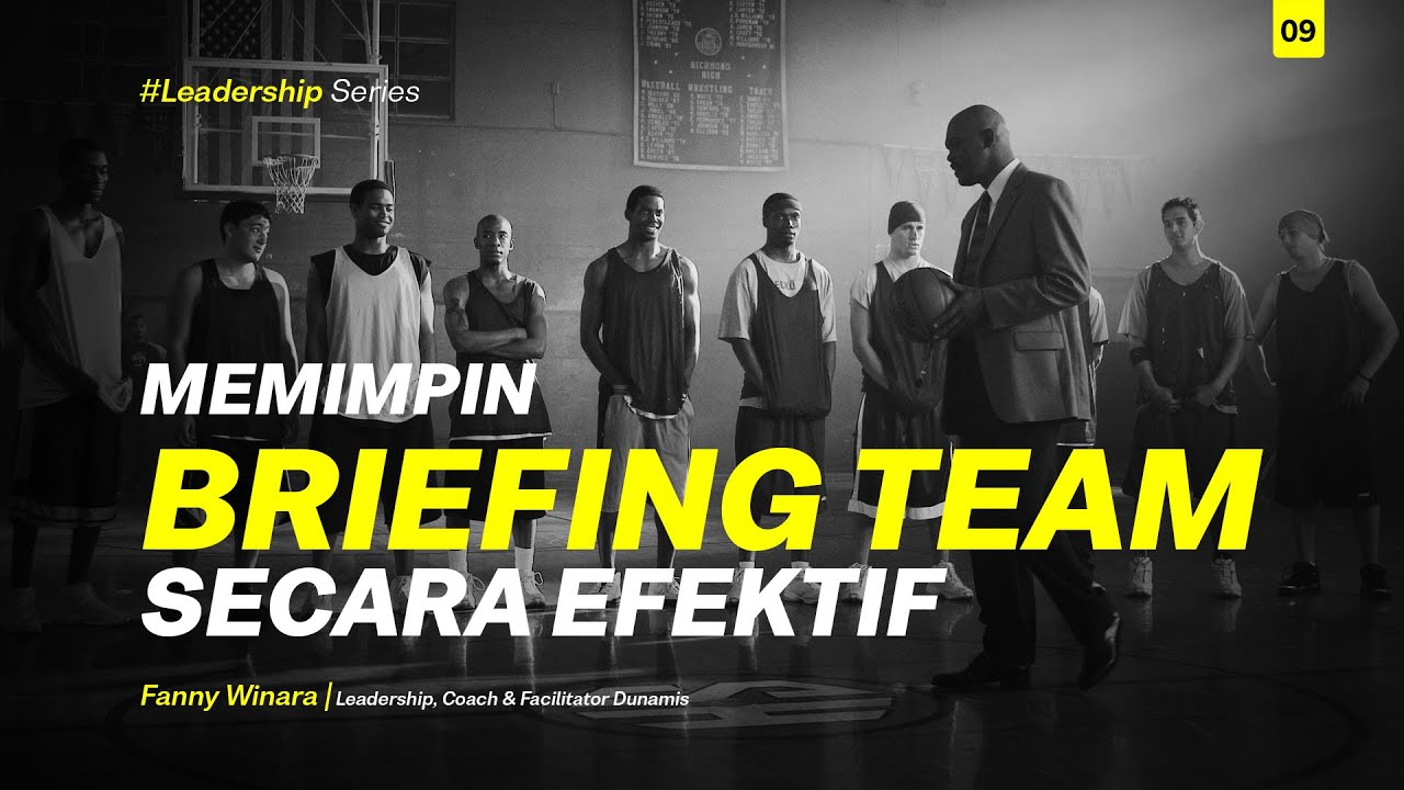 CARA MEMPERSIAPKAN TIM & MEMBANGUN TEAM WORK | MELAKUKAN BRIEFING TIM KERJA | TIPS PEMIMPIN EFEKTIF