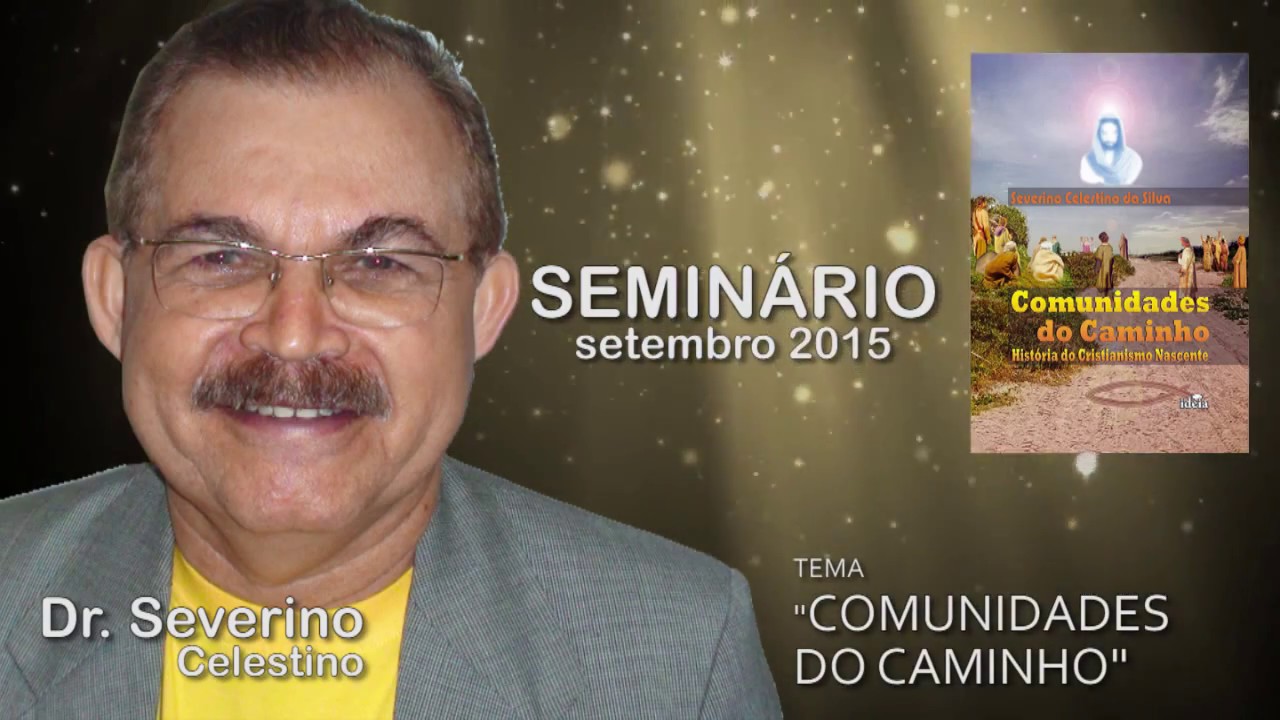 Seminário (Comunidades do Caminho) PARTE 01 - Severino Celestino