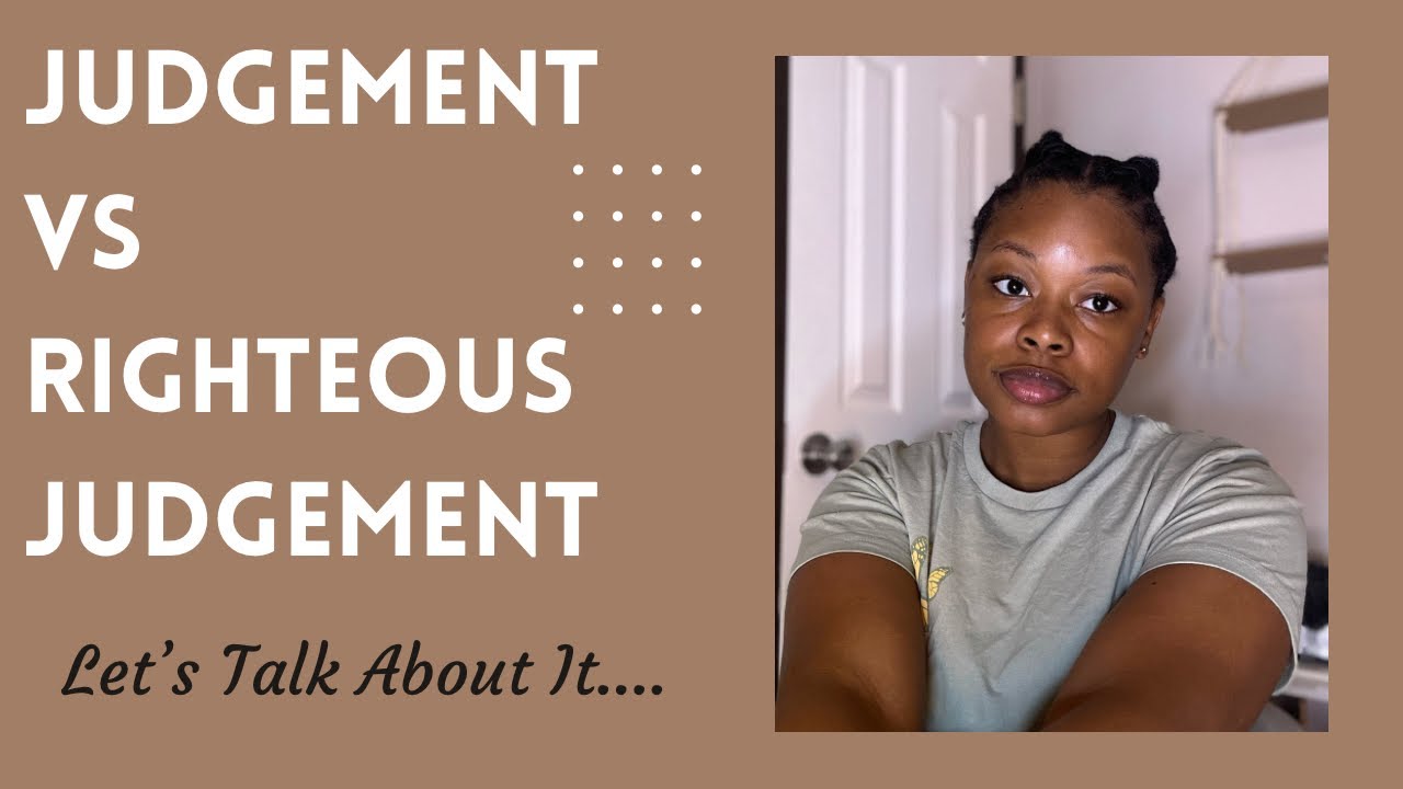 Judgement vs Righteous Judgment... Let's Talk About It!