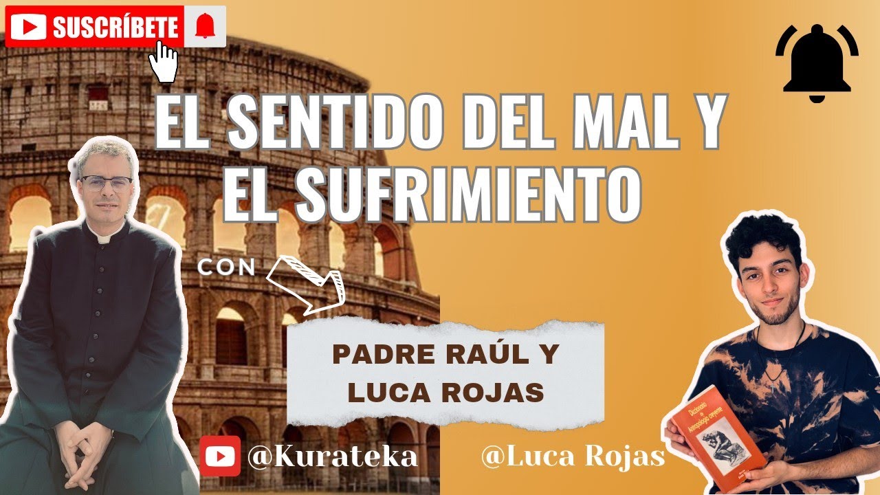 El sentido del mal y del sufrimiento.